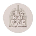 He's Not Done Sticker
