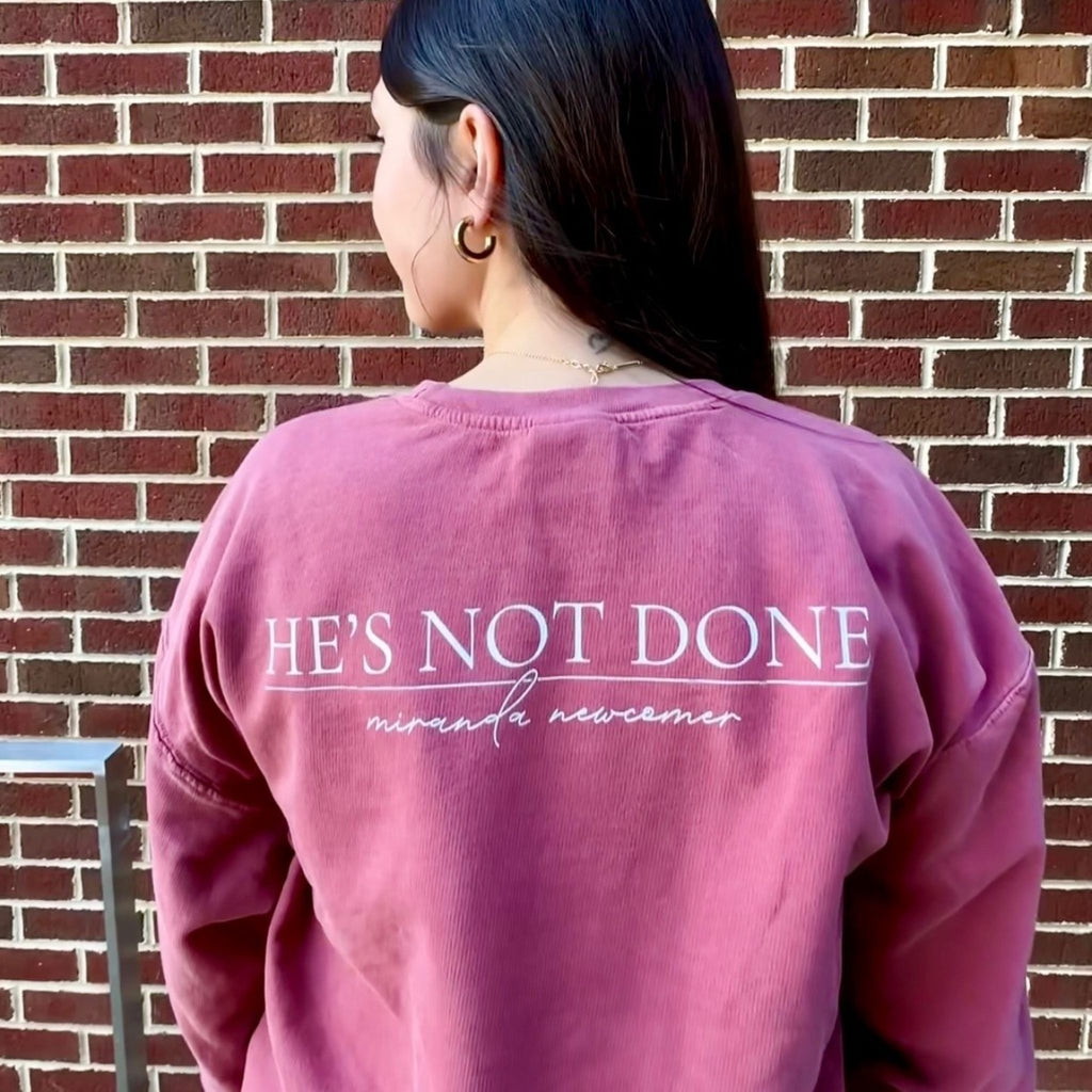 He's Not Done Crewneck